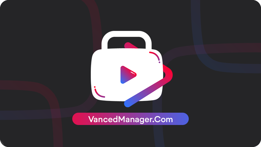 Vanced Manager is to Install YouTube Vanced